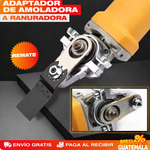 ADAPTADOR DE AMOLADORA A RANURADOR
